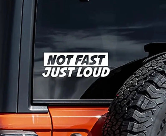 NotFastJustLoudVinylCarSticker(AllColours&Sizes)