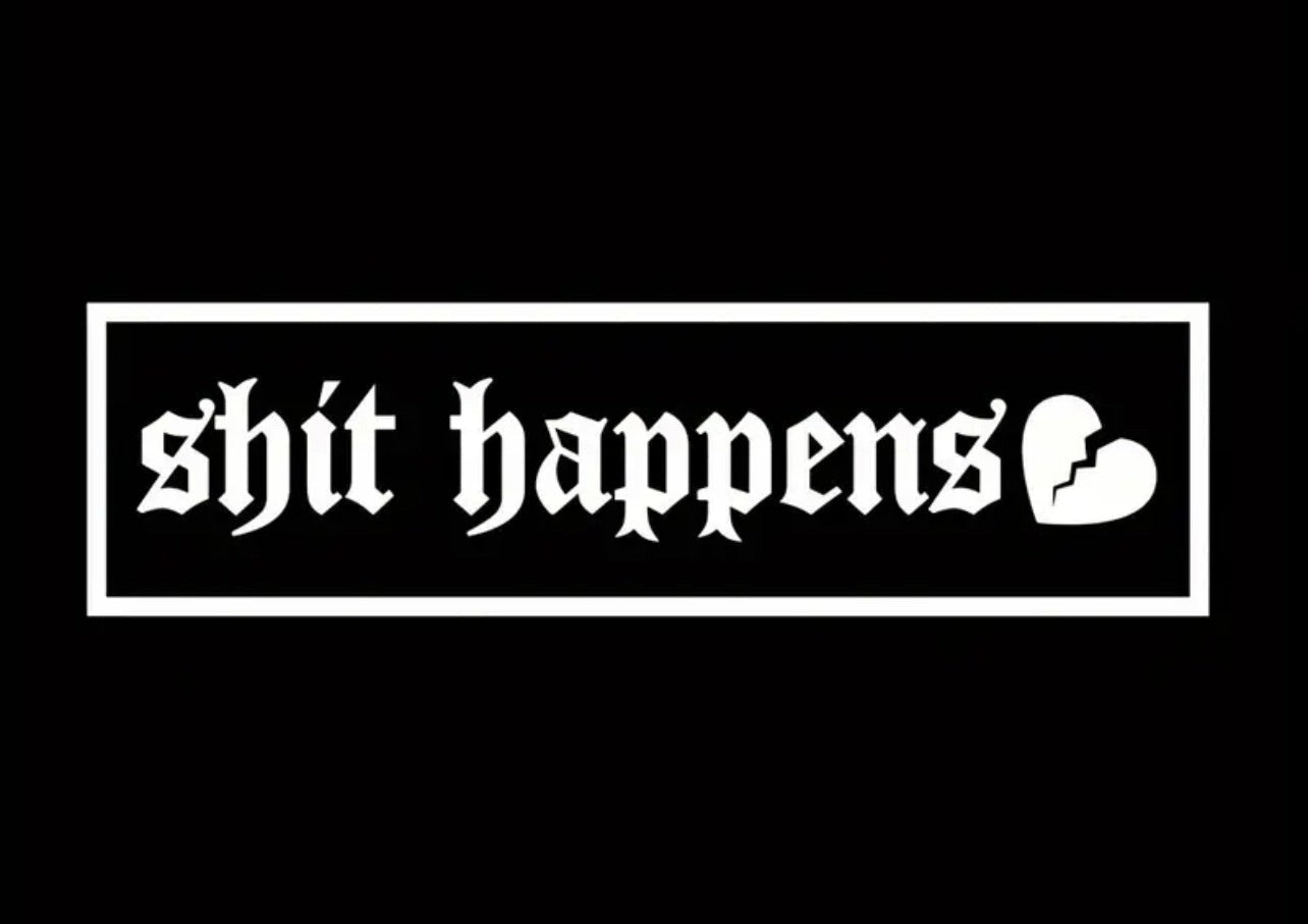 ShitHappensVinylCarSticker(AllColours&Sizes)