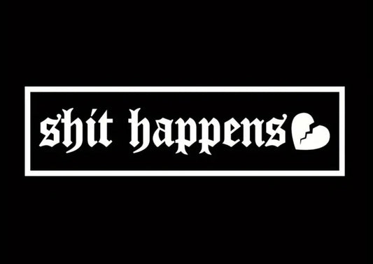 ShitHappensVinylCarSticker(AllColours&Sizes)